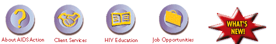 About AIDS Action, Client Services, HIV Education, Job Opportunites and What's New